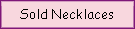 Sold Necklaces